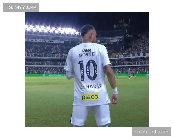 内马尔重返桑托斯身披10号球衣，球迷盛赞传奇回归